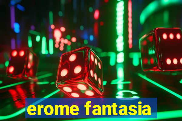 erome fantasia